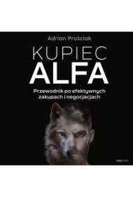 Kupiec Alfa. Przewodnik po efektywnych zakupach i negocjacjach