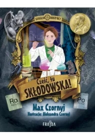 Cześć, tu Skłodowska!