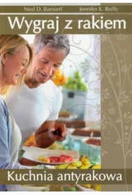 Wygraj z rakiem. Kuchnia antyrakowa