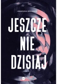 Jeszcze nie dzisiaj