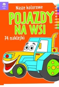 Nasze kolorowe Pojazdy na wsi z naklejkami