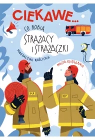 Co robią strażacy i strażaczki