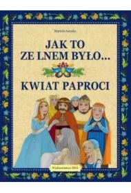 Jak to ze lnem było Kwiat paproci