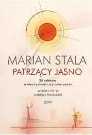Patrzący jasno. 25 szkiców o niezbędności czytania poezji