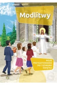 Modlitwy. Moje przygotowanie do I Komunii Świętej