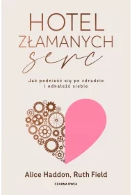 Hotel Złamanych Serc. Jak podnieść się po zdradzie i odnaleźć siebie