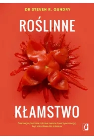 Roślinne kłamstwo. Dlaczego pozornie zdrowe owoce i warzywa mogą być szkodliwe dla zdrowia