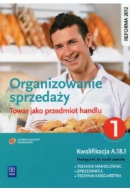 Organizowanie sprzedaży.Towar jako przedmiot handlu. Podręcznik do nauki zawodu technik handlowiec. Część 1