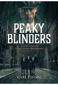 Peaky Blinders. Prawdziwa historia słynnych gangów Birminghamu