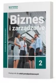 Biznes i zarządzanie 2. Podręcznik. Zakres rozszerzony. Liceum i Technikum