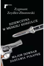 Dziewczyna w męskiej koszulce /Major Downar zastawia pułapkę