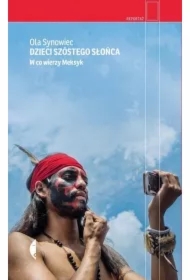 Dzieci Szóstego Słońca. W co wierzy Meksyk