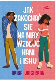 Jak zakochać się na niby według Hani i Ishu