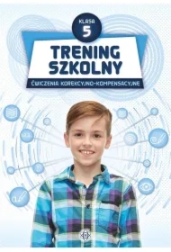 Trening szkolny. Ćwiczenia korekcyjno-kompensacyjne. Szkoła podstawowa. Klasa 5