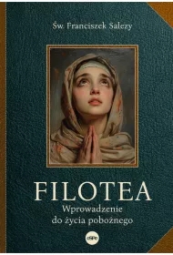 Filotea Wprowadzenie do życia pobożnego