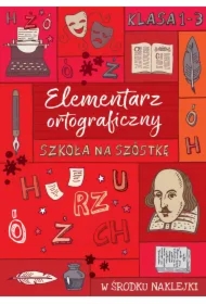 Szkoła na szóstkę. Elementarz ortograficzny