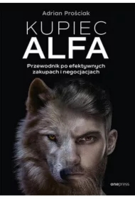 Kupiec Alfa. Przewodnik po efektywnych zakupach i negocjacjach