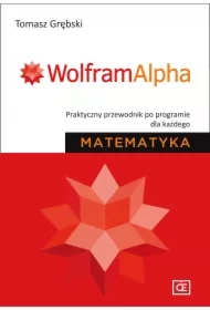 Matematyka. WolframAlpha. Praktyczny przewodnik po programie dla każdego
