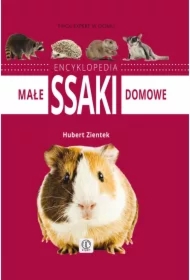 Twój expert w domu. Encyklopedia. Małe ssaki domowe