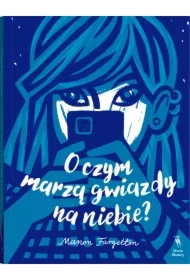 O czym marzą gwiazdy na niebie?