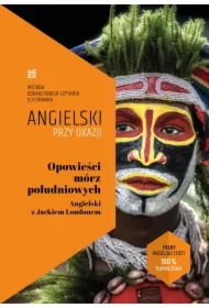 Opowieści mórz południowych. Angielski z Jackiem Londonem