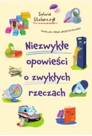 Niezwykłe opowieści o zwykłych rzeczach