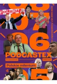 Podcastex 2. Polskie milenium. Co zapamiętaliśmy z lat 2005-2010