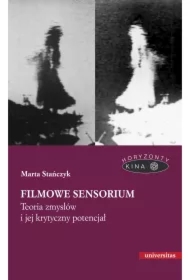 Filmowe sensorium Teoria zmysłów i jej krytyczny potencjał