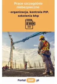 Prace szczególnie niebezpieczne &ndash; organizacja, kontrola PIP, szkolenia bhp