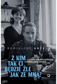 Z kim tak ci będzie źle jak ze mną? Historia Kaliny Jędrusik i Stanisława Dygata
