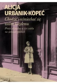 Chodzić i uśmiechać się wolno każdemu. Praca seksualna w XIX wieku na ziemiach polskich