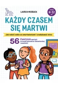 Każdy czasem się martwi. Jak radzić sobie ze zmartwieniami i zredukować stres