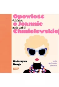 Niełatwo mnie zabić. Opowieść o Joannie Chmielewskiej