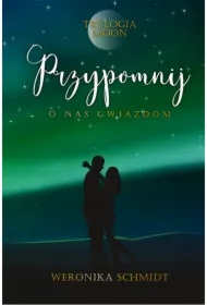 Przypomnij o nas gwiazdom Trylogia Moon Tom 3