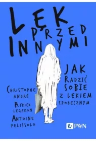 Lęk przed innymi. Jak radzić sobie z lękiem społecznym