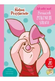 Jak widzę świat... Prosiaczek pokonuje strach