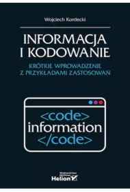 Informacja i kodowanie. Krótkie wprowadzenie z przykładami zastosowań