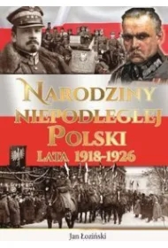 Narodziny niepodległej Polski. Lata 1918-1926