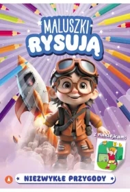 Maluszki rysują. Niezwykłe przygody