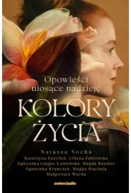 Kolory życia. Opowieści niosące nadzieję