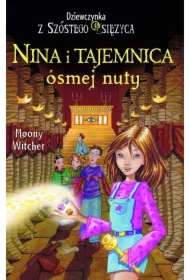 Nina i tajemnica ósmej nuty. Dziewczynka z Szóstego Księżyca. Tom 2