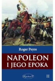 Napoleon i jego epoka. Tom 2