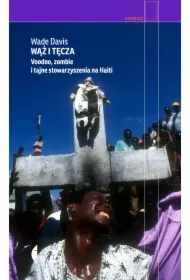 Wąż i tęcza. Voodoo, zombie i tajne stowarzyszenia na Haiti