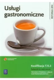 Usługi gastronomiczne. Podręcznik do nauki zawodu technik żywienia i usług gastronomicznych. Szkoły ponadgimnazjalne