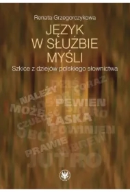 Język w służbie myśli. Szkice z dziejów...