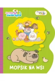 Mopsik na wsi. A ja lubię zwierzęta. Przyjaciele z Bajki