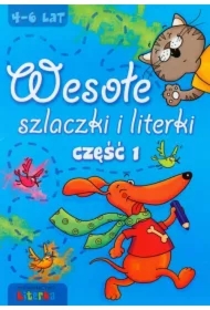 Wesołe szlaczki i literki. Część 1. 4-6 lat