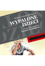 Wypalone dzieci.  O presji osiągnięć i pogoni za sukcesem