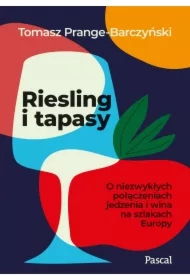 Riesling i tapasy. O niezwykłych połączeniach jedzenia i wina na szlakach Europy