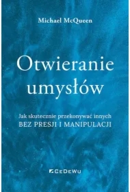 Otwieranie umysłów. Jak skutecznie przekonywać...